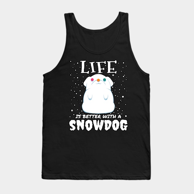 Life Is Better With A Snowdog - cute christmas snow dog gift Tank Top by mrbitdot